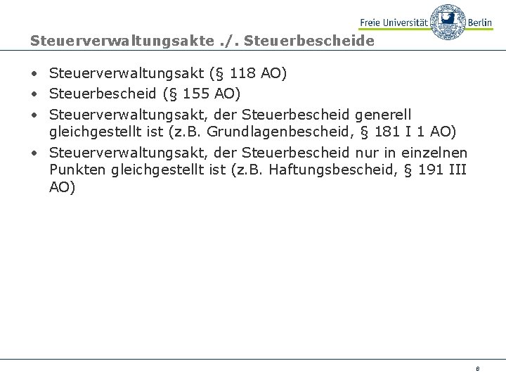 Steuerverwaltungsakte. /. Steuerbescheide • Steuerverwaltungsakt (§ 118 AO) • Steuerbescheid (§ 155 AO) •