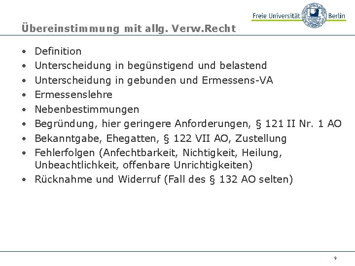 Übereinstimmung mit allg. Verw. Recht • • Definition Unterscheidung in begünstigend und belastend Unterscheidung