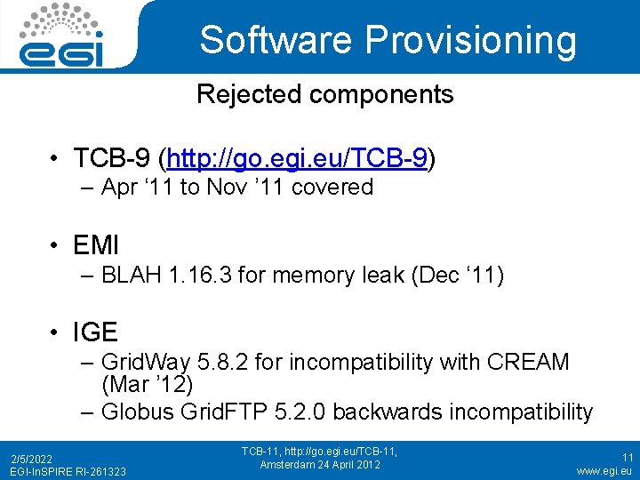 Software Provisioning Rejected components • TCB-9 (http: //go. egi. eu/TCB-9) – Apr ‘ 11