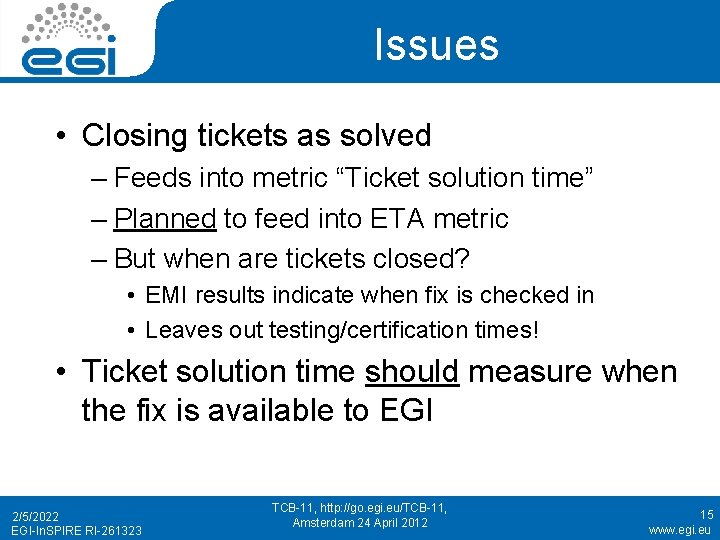 Issues • Closing tickets as solved – Feeds into metric “Ticket solution time” –