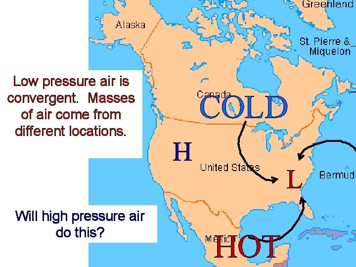 Low pressure air is convergent. Masses of air come from different locations. Will high