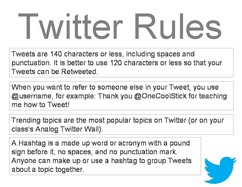 Twitter Rules Tweets are 140 characters or less, including spaces and punctuation. It is