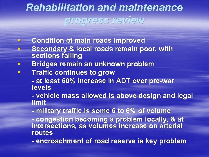 Rehabilitation and maintenance progress review § § Condition of main roads improved Secondary &