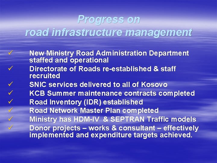 Progress on road infrastructure management ü ü ü ü New Ministry Road Administration Department