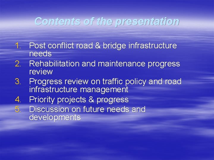 Contents of the presentation 1. Post conflict road & bridge infrastructure needs 2. Rehabilitation