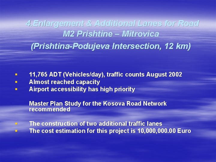 4. Enlargement & Additional Lanes for Road M 2 Prishtine – Mitrovica (Prishtina-Podujeva Intersection,