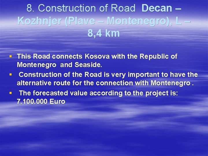 8. Construction of Road Decan – Kozhnjer (Plave – Montenegro), L – 8, 4