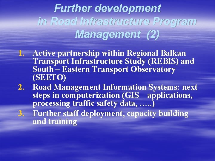 Further development in Road Infrastructure Program Management (2) 1. Active partnership within Regional Balkan