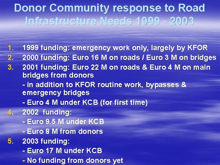 Donor Community response to Road Infrastructure Needs 1999 - 2003 1. 2. 3. 4.