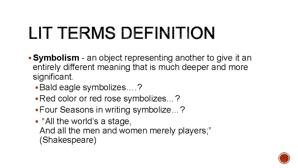 § Symbolism - an object representing another to give it an entirely different meaning
