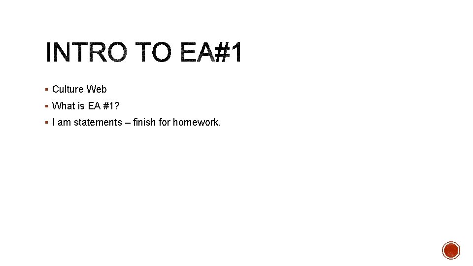 § Culture Web § What is EA #1? § I am statements – finish