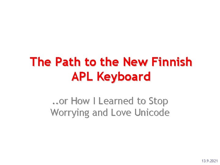 The Path to the New Finnish APL Keyboard. . or How I Learned to