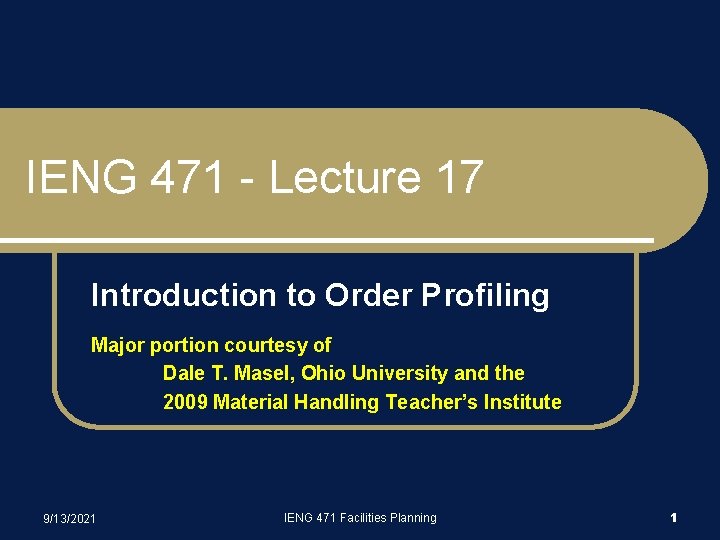 IENG 471 - Lecture 17 Introduction to Order Profiling Major portion courtesy of Dale