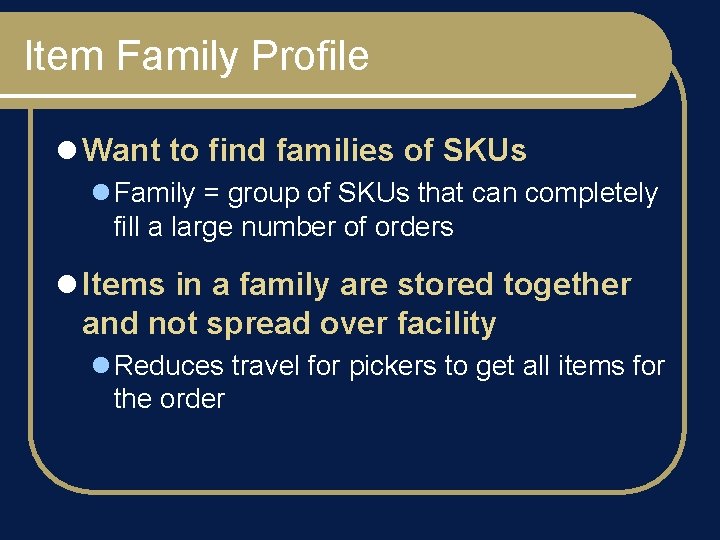 Item Family Profile l Want to find families of SKUs l Family = group