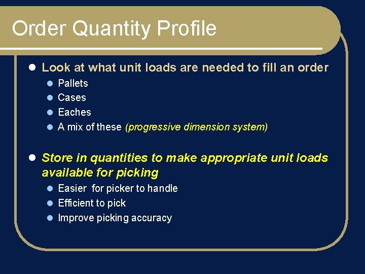 Order Quantity Profile l Look at what unit loads are needed to fill an