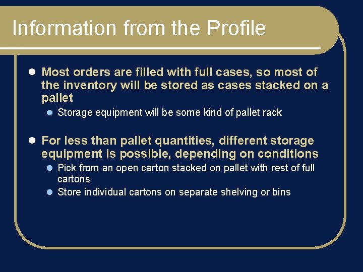 Information from the Profile l Most orders are filled with full cases, so most