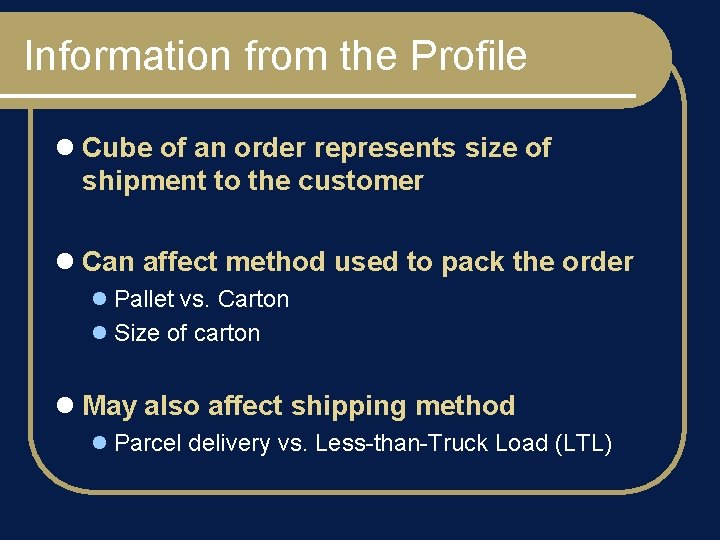 Information from the Profile l Cube of an order represents size of shipment to