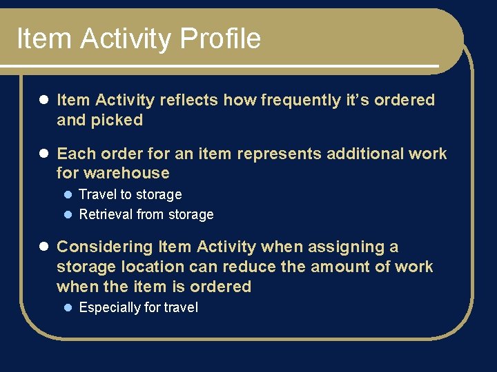 Item Activity Profile l Item Activity reflects how frequently it’s ordered and picked l