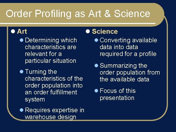 Order Profiling as Art & Science l Art l Determining which characteristics are relevant