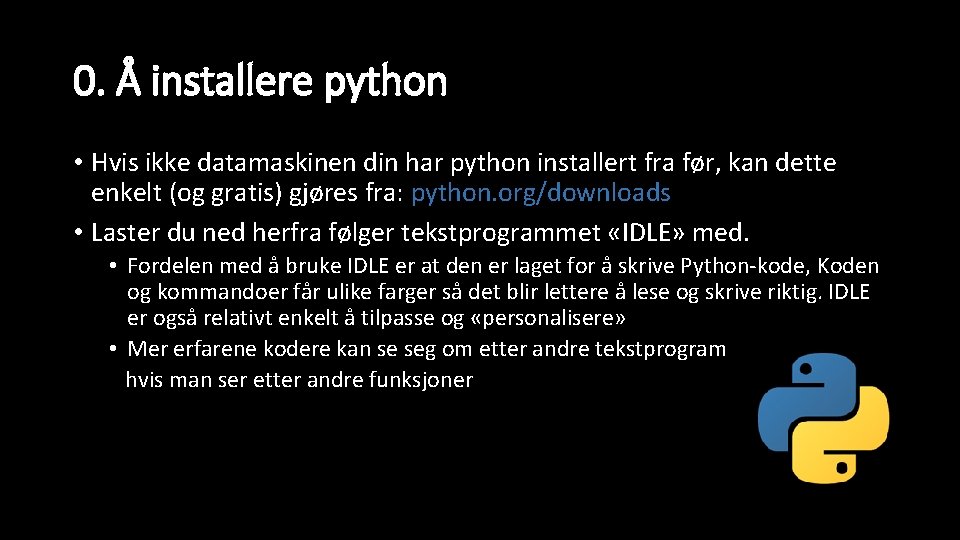 0. Å installere python • Hvis ikke datamaskinen din har python installert fra før,