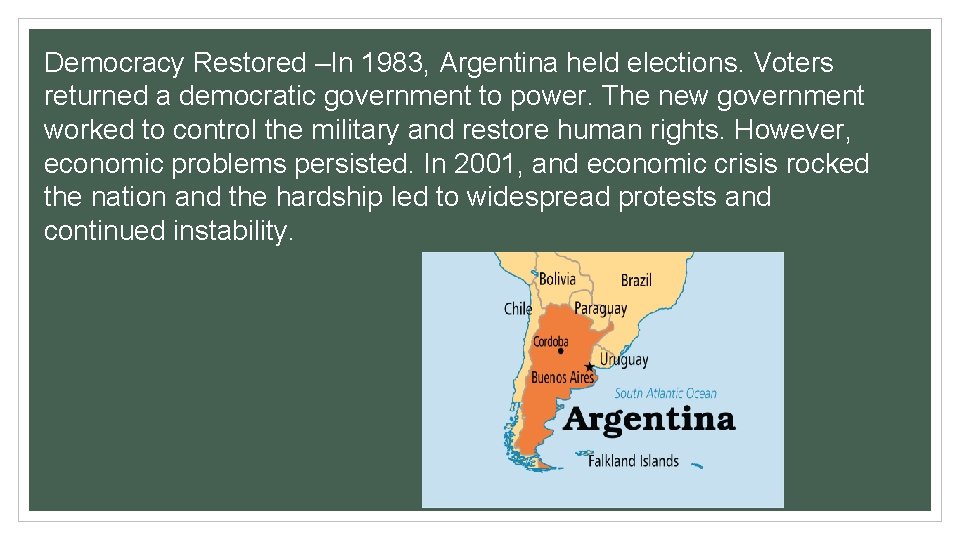 Democracy Restored –In 1983, Argentina held elections. Voters returned a democratic government to power.