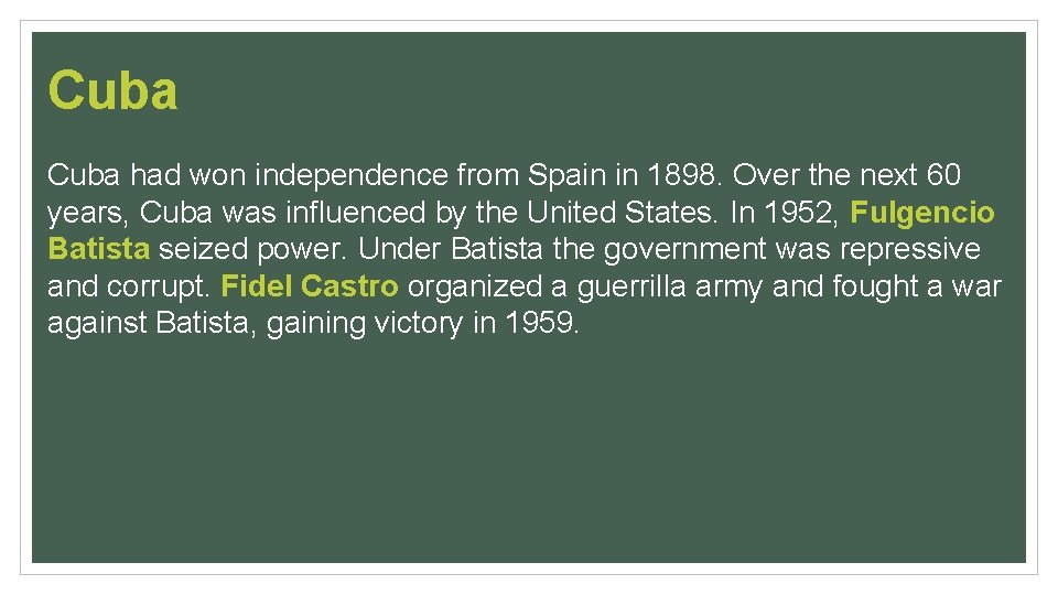 Cuba had won independence from Spain in 1898. Over the next 60 years, Cuba