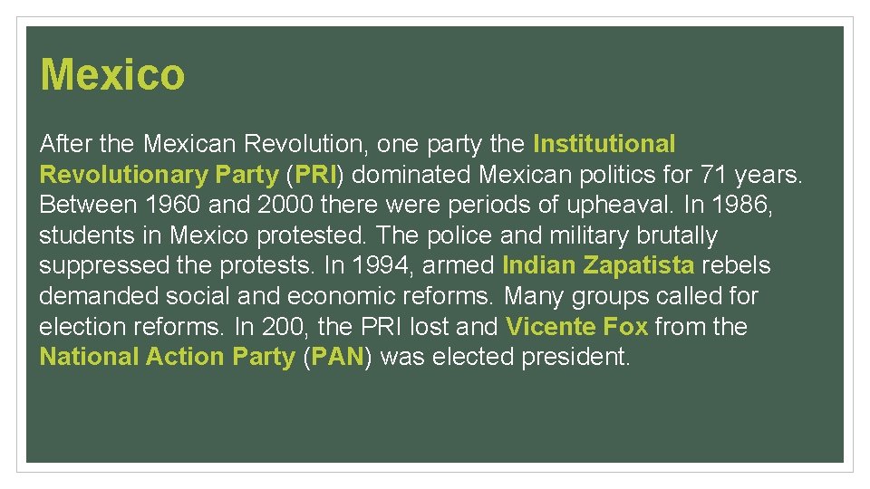 Mexico After the Mexican Revolution, one party the Institutional Revolutionary Party (PRI) dominated Mexican