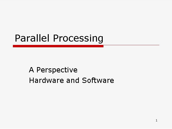 Parallel Processing A Perspective Hardware and Software 1 