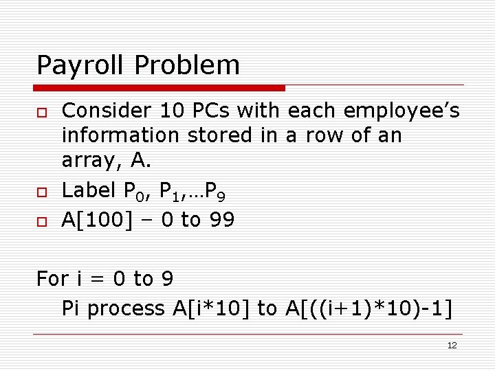Payroll Problem o o o Consider 10 PCs with each employee’s information stored in