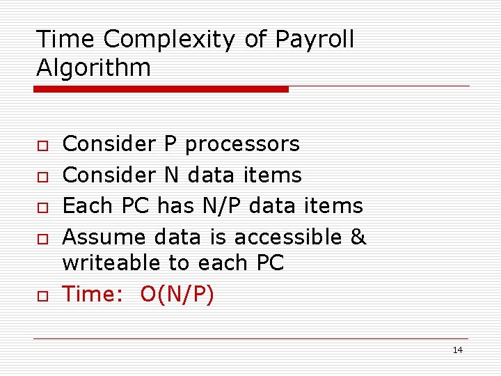 Time Complexity of Payroll Algorithm o o o Consider P processors Consider N data