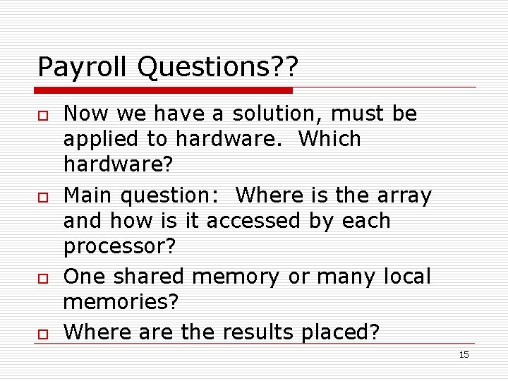 Payroll Questions? ? o o Now we have a solution, must be applied to