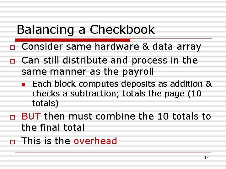 Balancing a Checkbook o o Consider same hardware & data array Can still distribute