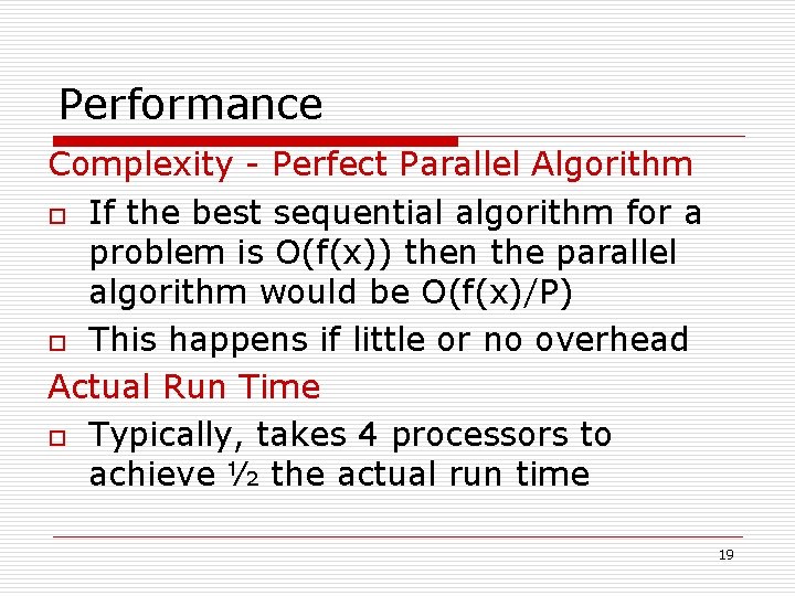 Performance Complexity - Perfect Parallel Algorithm o If the best sequential algorithm for a