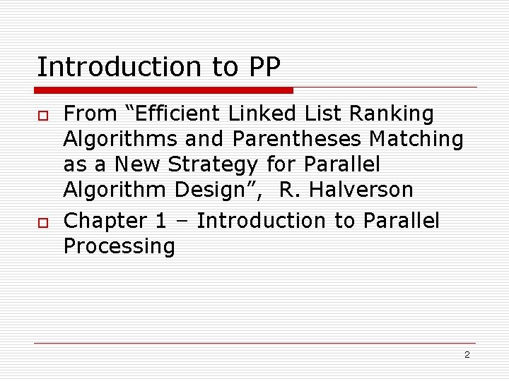 Introduction to PP o o From “Efficient Linked List Ranking Algorithms and Parentheses Matching