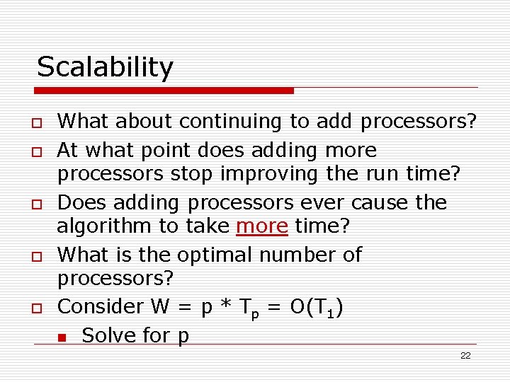 Scalability o o o What about continuing to add processors? At what point does