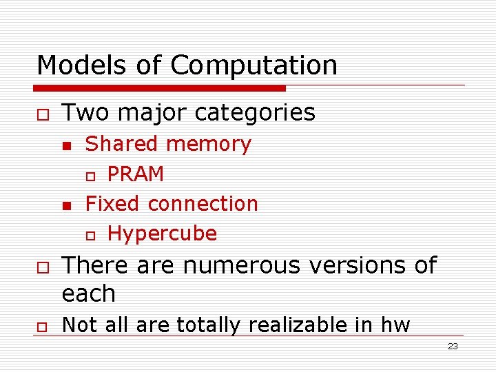 Models of Computation o Two major categories n n o o Shared memory o