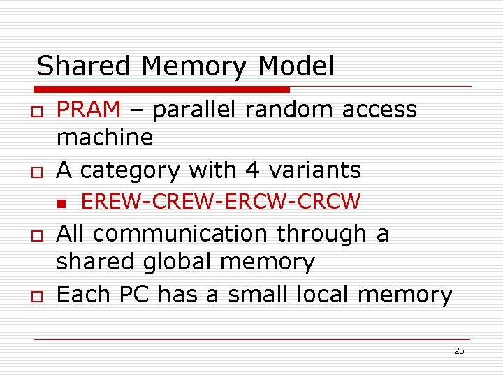 Shared Memory Model o o PRAM – parallel random access machine A category with