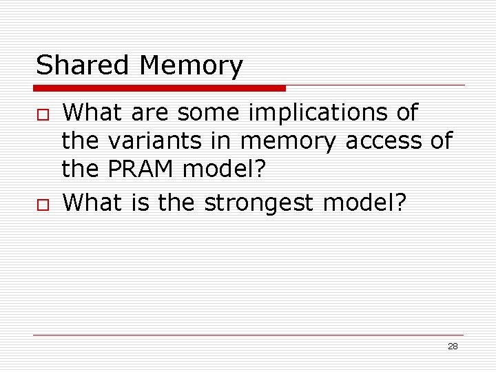 Shared Memory o o What are some implications of the variants in memory access