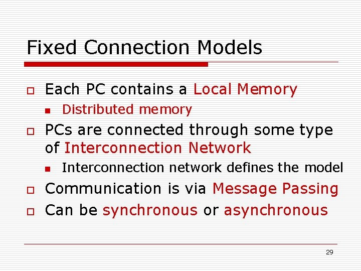 Fixed Connection Models o Each PC contains a Local Memory n o PCs are