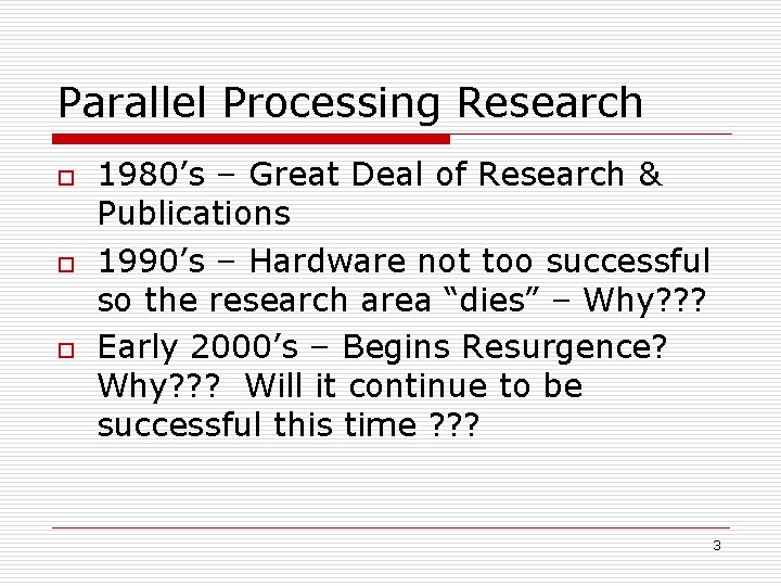 Parallel Processing Research o o o 1980’s – Great Deal of Research & Publications