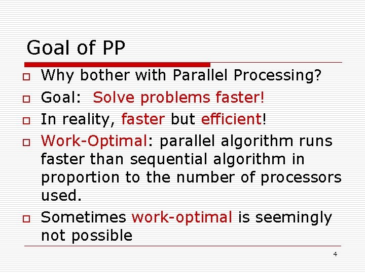 Goal of PP o o o Why bother with Parallel Processing? Goal: Solve problems