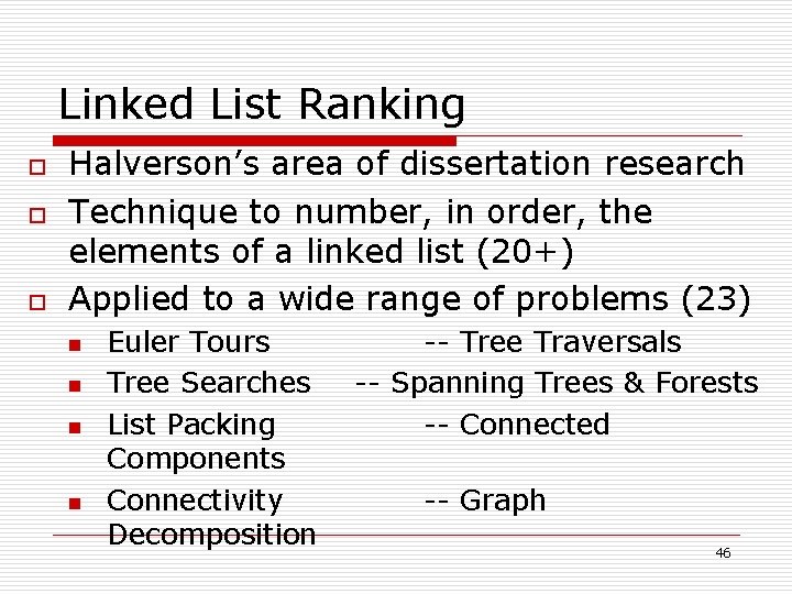 Linked List Ranking o o o Halverson’s area of dissertation research Technique to number,