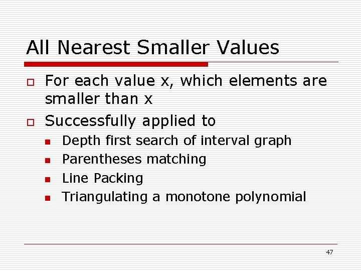 All Nearest Smaller Values o o For each value x, which elements are smaller