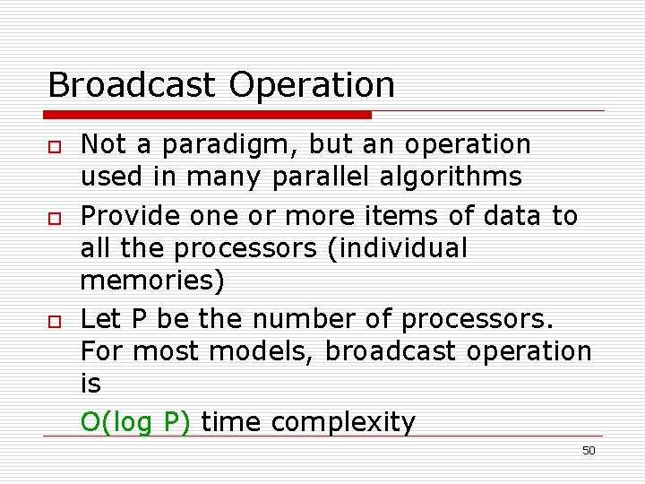 Broadcast Operation o o o Not a paradigm, but an operation used in many