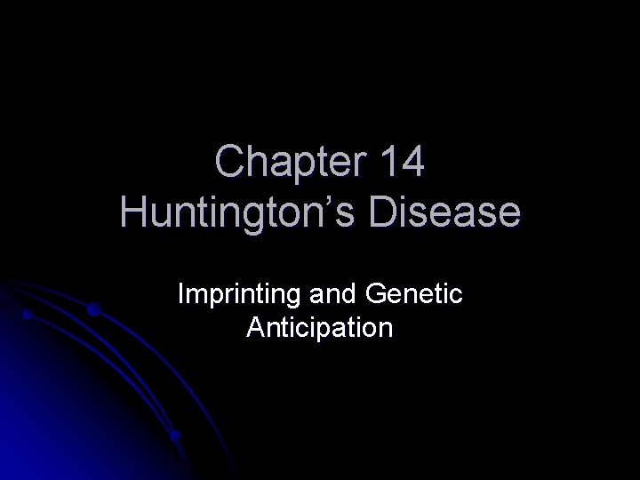 Chapter 14 Huntington’s Disease Imprinting and Genetic Anticipation 