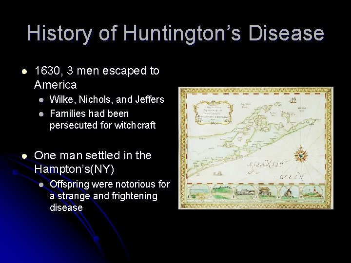 History of Huntington’s Disease l 1630, 3 men escaped to America l l l