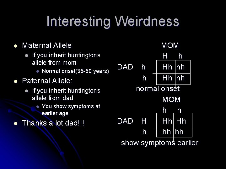 Interesting Weirdness l Maternal Allele l If you inherit huntingtons allele from mom l