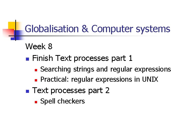 Globalisation & Computer systems Week 8 n Finish Text processes part 1 n n