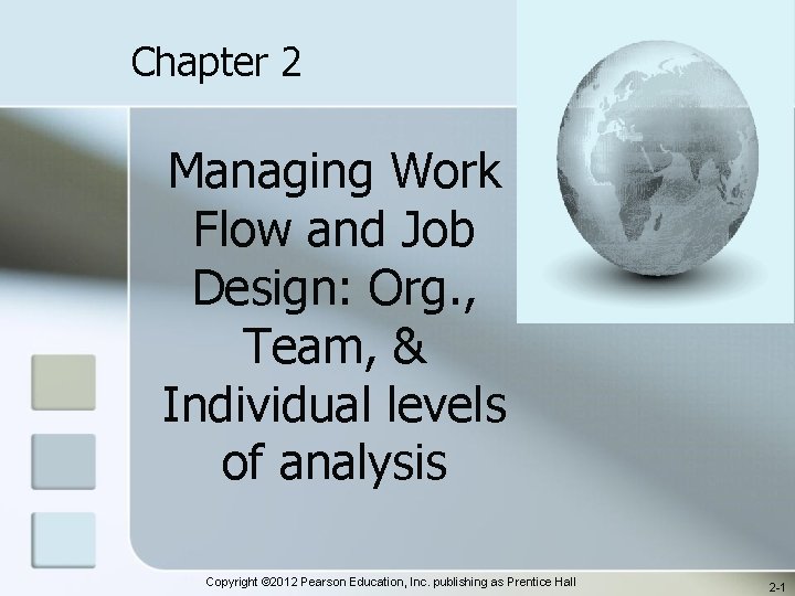 Chapter 2 Managing Work Flow and Job Design: Org. , Team, & Individual levels