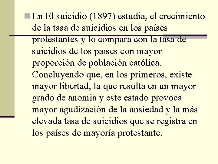 n En El suicidio (1897) estudia, el crecimiento de la tasa de suicidios en